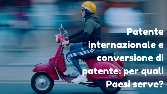 Patente internazionale e conversione di patente: per quali Paesi serve?